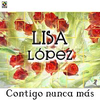 Lisa Lopez – Contigo Nunca Más