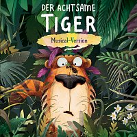 Der Achtsame Tiger – Der Achtsame Tiger [Musical-Version]