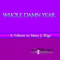 Saxtribution – Whole Damn Year - A Tribute to Mary J. Blige