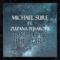 Take Us To The Stars ft. Zuzana Pejsarova