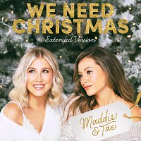 Maddie & Tae – We Need Christmas [Extended Version]