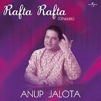 Anup Jalota – Rafta Rafta