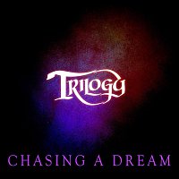 Trilogy – Chasing a Dream