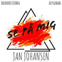 Brinkenstjarna, Alphaman, Jan Johansen – Se pa mig