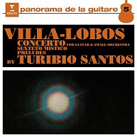 Turibio Santos – Villa-Lobos: Guitar Concerto, Sexteto Místico & Guitar Preludes
