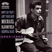 Michael Bloomfield – Don't Say That I Ain't Your Man!-Essential Blues
