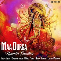 Lalitya Munshaw, Soni Nigam, Richa Sharma, Raghvendra, Anup Jalota, Sadhna Sargam – Maa Durga- Navratri Essentials