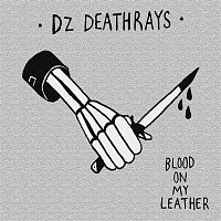DZ Deathrays – Blood on My Leather