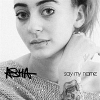 ASHA – Say My Name