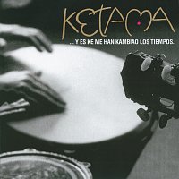 Ketama – Y Es Ke Me Han Kambiao Los Tiempos