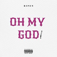 Ripen – OH MY GOD