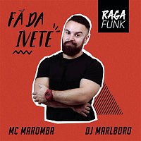 MC Maromba & DJ Marlboro – Fa da Ivete