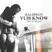 Kalibwoy – Yuh Know