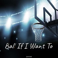 Beatstar – Ball If I Want To