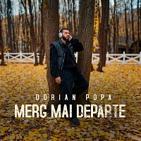 Dorian Popa – Merg mai departe