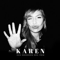 Karen – Hvis Sandheden Skal Frem