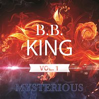 B.B. King – Mysterious Vol.  1