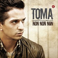 Toma – Non, Non, Non