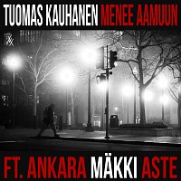 Tuomas Kauhanen, Nikke Ankara, Makki, Aste – Menee Aamuun