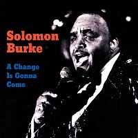 Solomon Burke – A Change Is Gonna Come