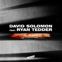 David Solomon – Learn To Love Me (feat. Ryan Tedder)