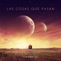 Tan Bionica – Las Cosas Que Pasan