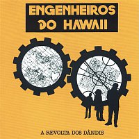 Engenheiros Do Hawaii – A Revolta Dos Dandis
