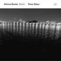 Michel Benita, Ethics – River Silver