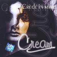 Cream – Crede in mine