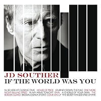 J.D. Souther – If The World Was You