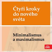 Ivan Moravec, Česká filharmonie, Václav Neumann – Čtyři kroky do nového světa - Minimalismus a maximalismus