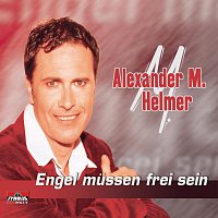 Alexander M. Helmer – Engel mussen frei sein