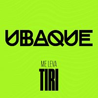 UBAQUE, TIRI – Me Leva [Ao Vivo]