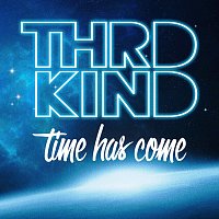 Thrd Kind – Time Has Come