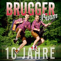 Brugger Buam – 10 Jahre