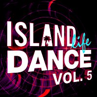 Různí interpreti – Island Life Dance [Vol. 5]