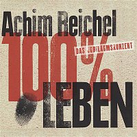 Achim Reichel – 100% Leben