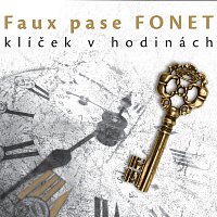 Faux pase FONET – Klíček v hodinách