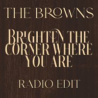 The Browns – Brighten The Corner Where You Are [Radio Edit]