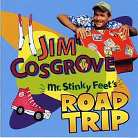 Jim Cosgrove – Mr. Stinky Feet's Road Trip