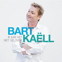 Bart Kaell – Ik kan het niet geloven