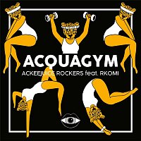 Ackeejuice Rockers, Rkomi – Acquagym
