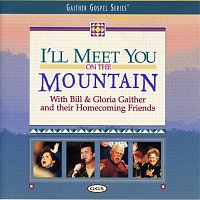 Bill & Gloria Gaither – I'll Meet You On The Mountain