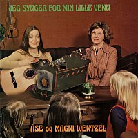 Ase Wentzel, Magni Wentzel – Jeg synger for min lille venn