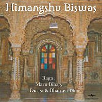 Himangshu Biswas – Raga : Maru Bihag, Durga & Bhairavi Dhun