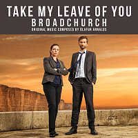 Take My Leave Of You [From "Broadchurch" Music From The Original TV Series]