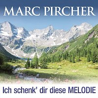 Marc Pircher – Ich schenk’ dir diese Melodie