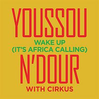 Youssou N'Dour – Wake Up (feat. Cirkus)