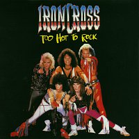 Ironcross – Too Hot To Rock