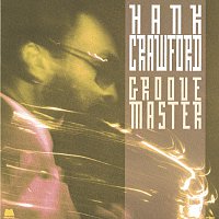 Hank Crawford – Groove Master